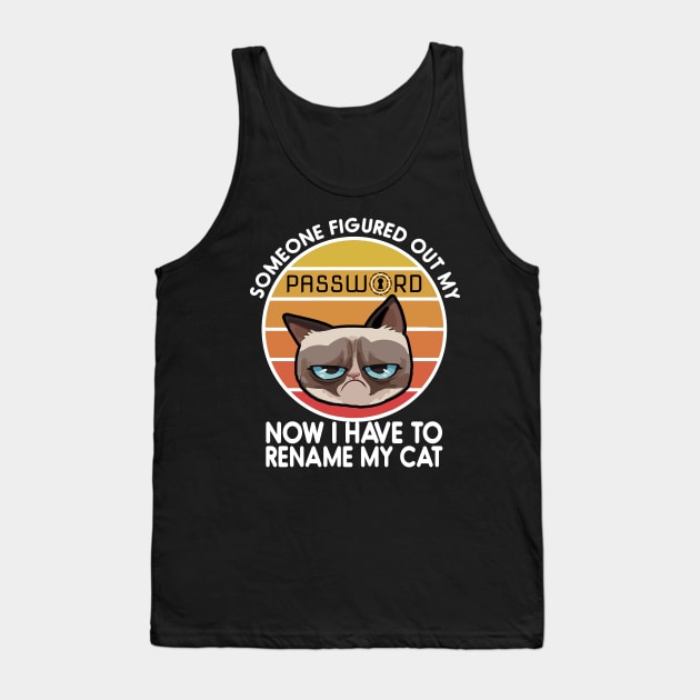 Someone Figured Out My Password - Now I have to rename my cat - Cyber security Tank Top by Cyber Club Tees